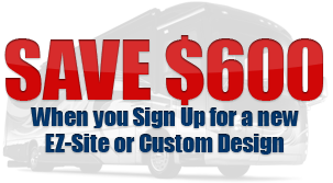 SAVE $600 When you Sign Up for a new EZ-Site or Custom Design